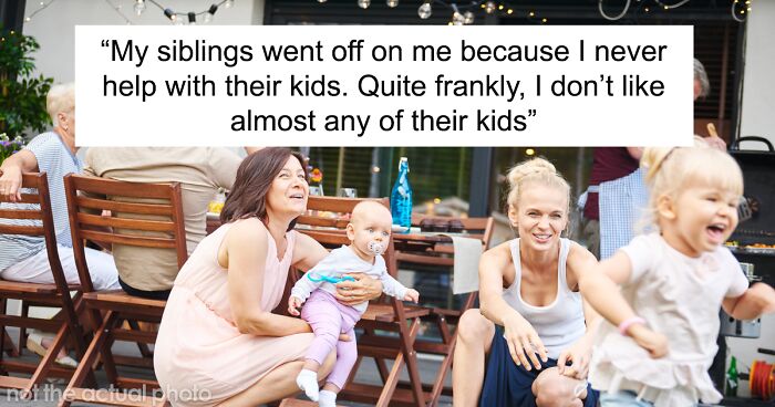 Person Never Helps With Siblings’ Kids, Is Confused Why They’re Still Asking And Getting Upset