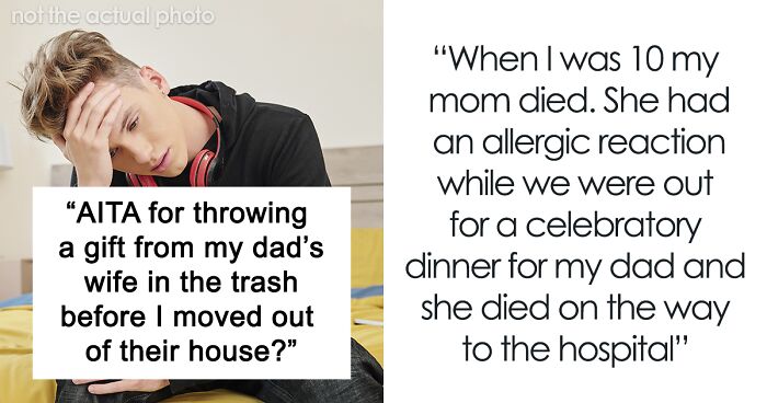 Guy Throws Out Stepmom's Moving Out Gift After The Way She Treated Him