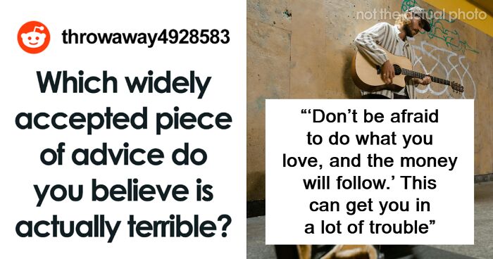 People Point Out 50 Pieces Of Life Wisdom That Are Not That Good