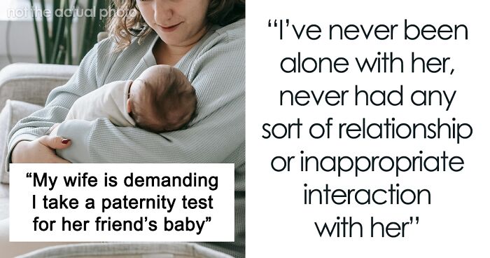 Wife Threatens To Divorce Husband If He Doesn't Take A Paternity Test For Her Friend’s Baby