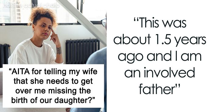 Husband Asks Wife To Get Over The Fact That He Missed Daughter's Birth: 