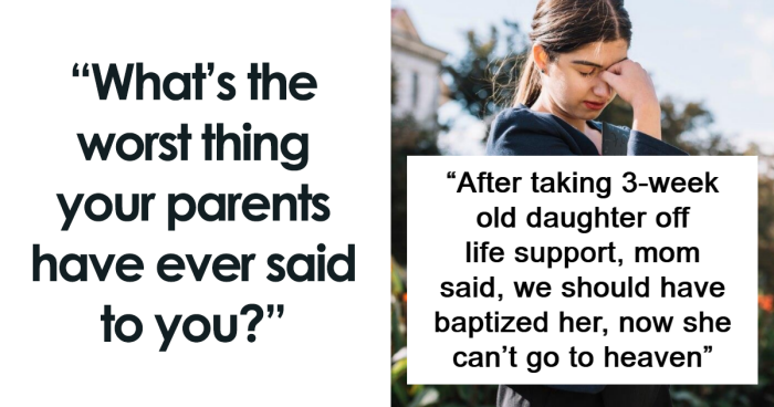 71 People Share The One Thing Their Parents Told Them That Left Lifelong Scars