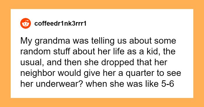 “What’s The Worst Thing People Have Tried To Justify With ‘It Was Normal Back Then’?” (40 Answers)