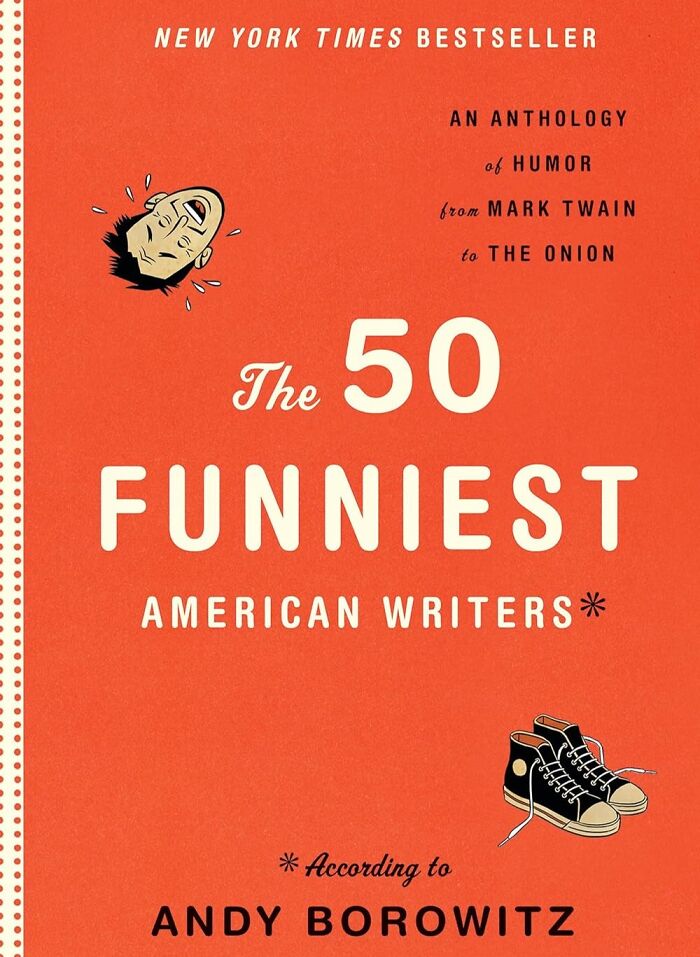  "The 50 Funniest American Writers*: An Anthology Of Humor From Mark Twain To The Onion" Because Laughter Is The Best Medicine, Unless You Have A Stomach Bug, In Which Case You're Probably Already In The Right Room