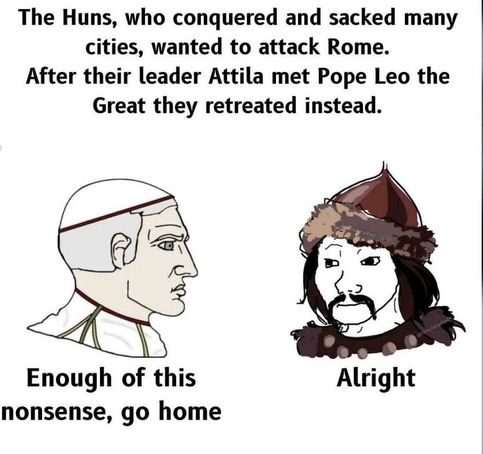 Meme depicting a historical conversation between Attila the Hun and Pope Leo, humorously explaining history.