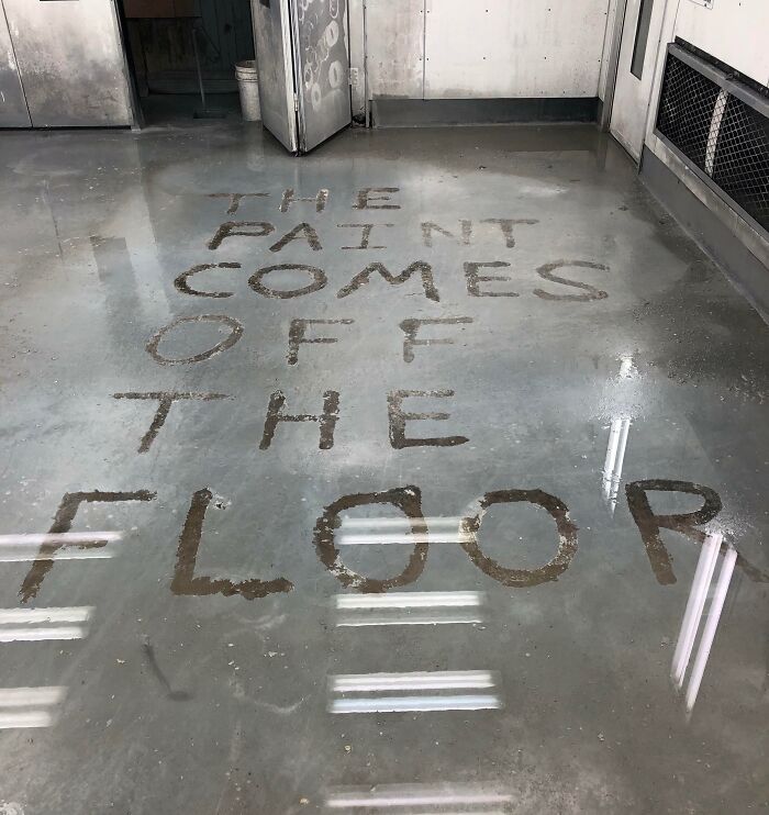 My Boss Was Worried That The Paint On The Floor Of The Paint Booth Wouldn’t Come Off, So I Wrote Him A Note