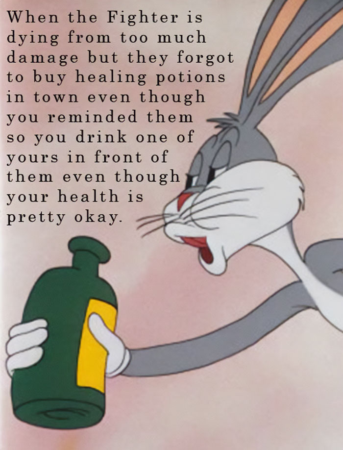 A meme with Bugs Bunny holding a potion bottle, looking disinterested. The text describes a scenario where the fighter forgot potions, and you drink one anyway.