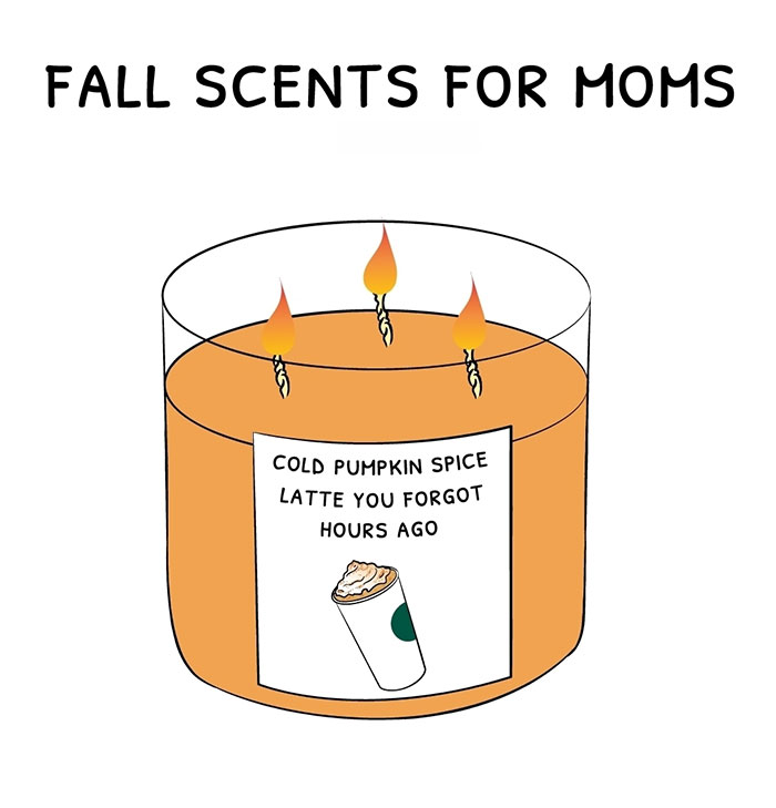 A Fall meme featuring a cartoon candle labeled "Cold Pumpkin Spice Latte You Forgot Hours Ago." The top text reads, "Fall Scents for Moms," humorously suggesting a relatable fragrance.