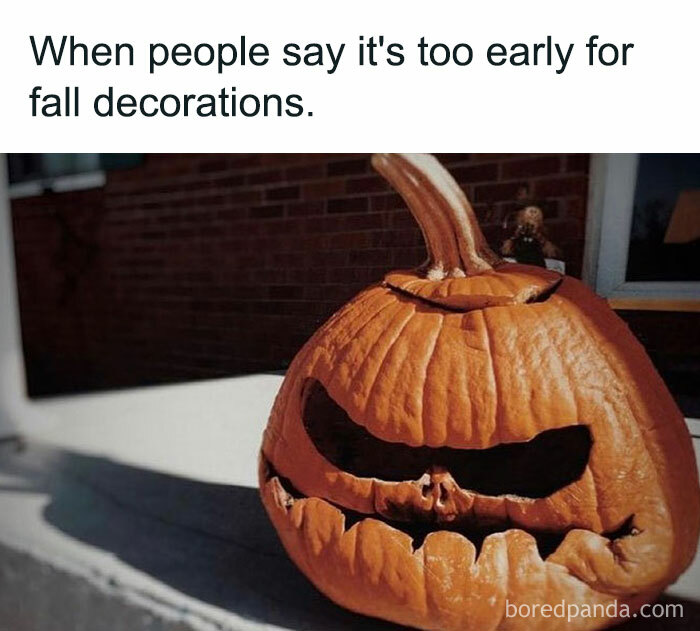 A Fall meme featuring a shriveled, decaying pumpkin with a grumpy expression. The text above reads, "When people say it's too early for fall decorations," humorously capturing the frustration of eager autumn enthusiasts.