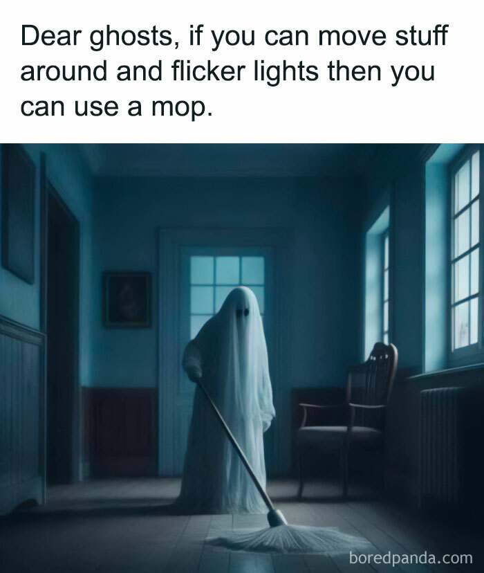 A Halloween meme showing a ghost draped in a sheet, holding a mop and cleaning the floor in a dimly lit room. The caption above reads, "Dear ghosts, if you can move stuff around and flicker lights then you can use a mop," humorously implying that ghosts should help with chores.