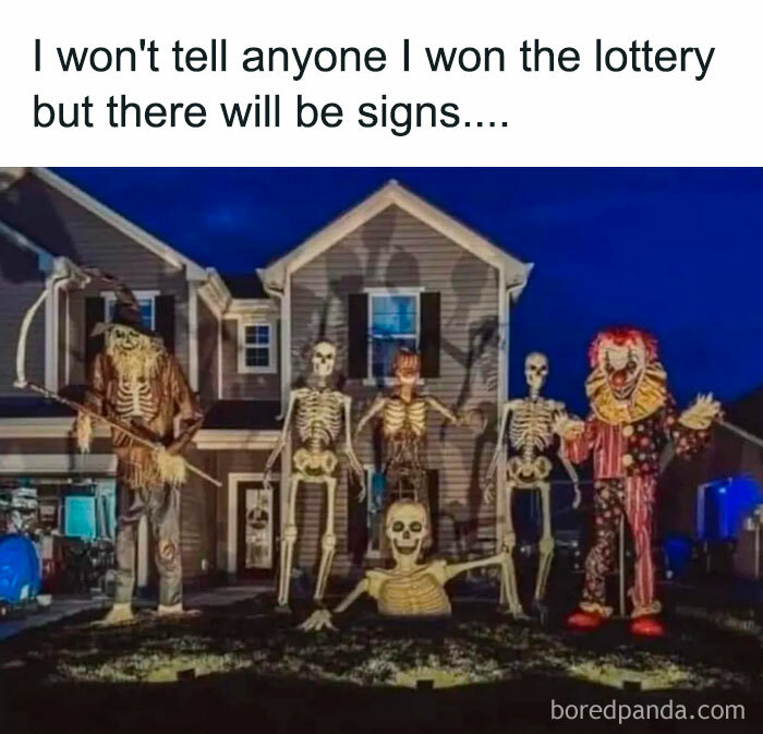 A Halloween meme showing a house with an extravagant display of giant skeletons, a scarecrow, and a creepy clown. The caption above reads, "I won't tell anyone I won the lottery but there will be signs...." humorously implying that winning the lottery led to over-the-top Halloween decorations.