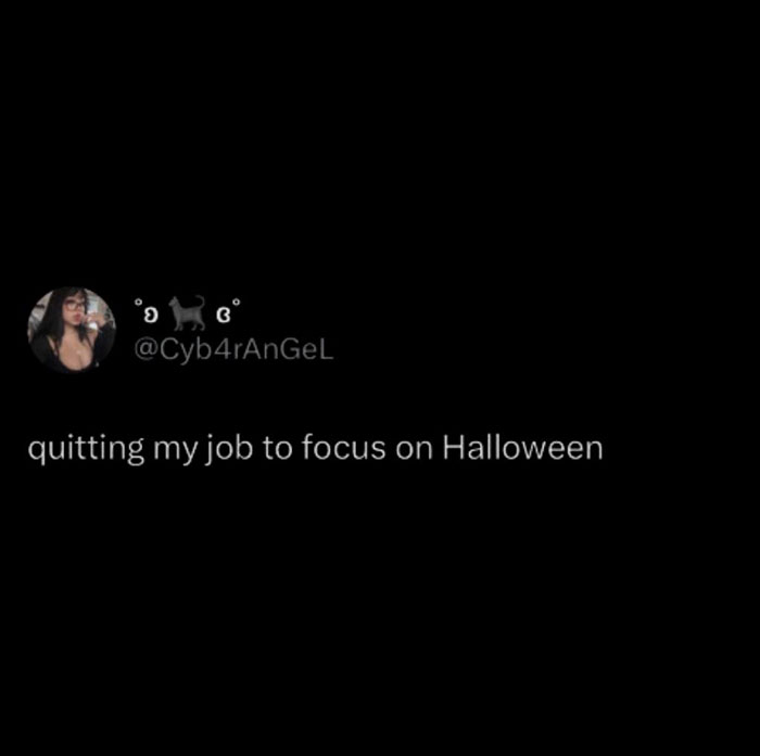 A Halloween meme featuring a tweet from user @Cyb4rAnGeL that reads, "quitting my job to focus on Halloween," set against a black background, humorously expressing the excitement for the holiday.