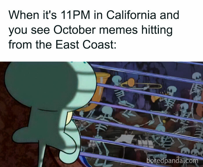 An October meme showing a character looking out at a scene of skeletons playing instruments. The text reads, "When it's 11PM in California and you see October memes hitting from the East Coast," implying anticipation for spooky content.