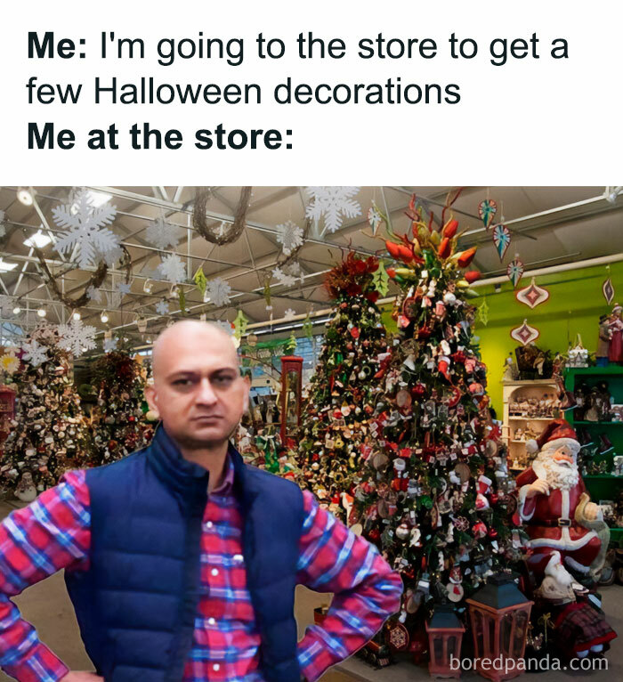 An October meme showing a disappointed person standing in a store filled with Christmas decorations. Text reads, "Me: I'm going to the store to get a few Halloween decorations. Me at the store:" humorously capturing the early arrival of Christmas decor.