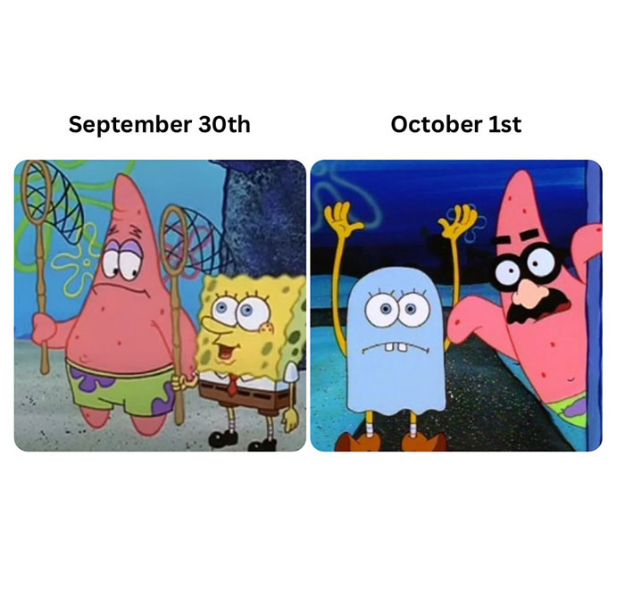  An October meme showing a comparison: on the left, a calm scene labeled "September 30th," and on the right, a spooky scene labeled "October 1st," highlighting the shift in vibe.