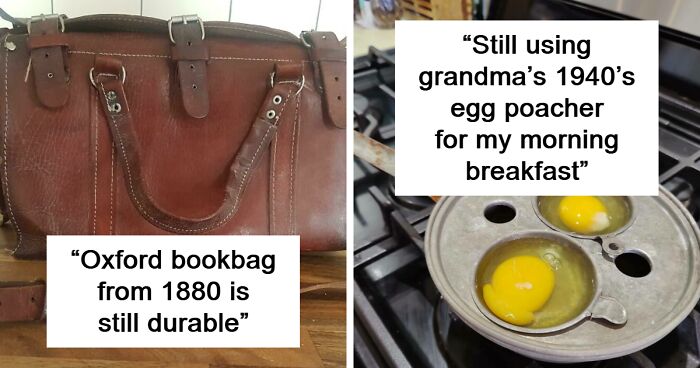 109 Durable Products They Don’t Make Like They Used To Anymore (Best Of All Time)