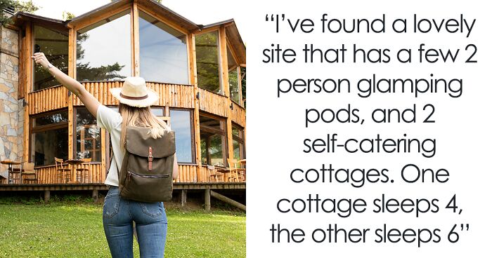 Woman Books 6-Person Lodge Only For Herself, Gets A Request From Owners To Switch To Smaller One