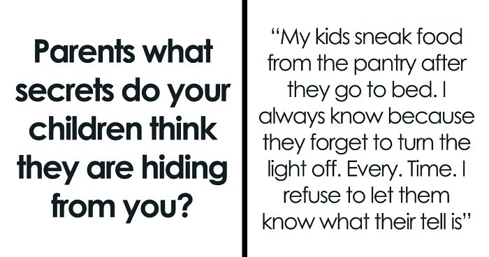 36 Parents Online Unveil Their Kids’ ‘Important Secrets,’ So Carefully Kept By Them