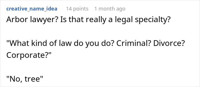 Comment about a homeowner avoiding payment, with a joke about an arbor lawyer specializing in tree law.