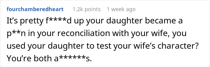 Comment criticizing a man for involving his daughter in wife's affair reconciliation plan.