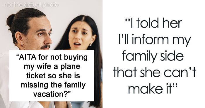 Husband Refuses To Buy Wife A Plane Ticket For Family Vacation: “This Is Her Own Fault”