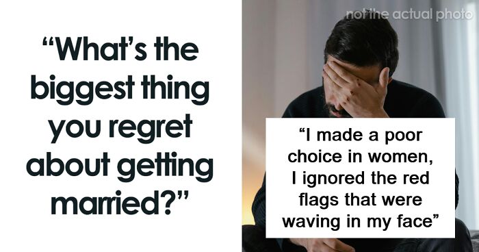 50 Men Open Up About Their Biggest Regrets After Getting Married