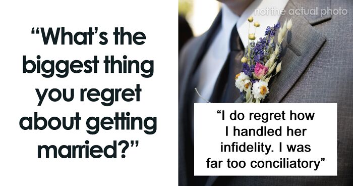 “What's The Biggest Thing You Regret About Getting Married?”: 50 Men Get Honest