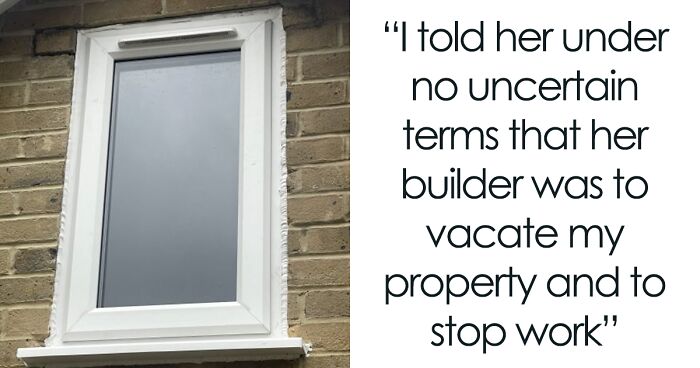 Homeowner Stops Works On Neighbor’s Property After She Sneakily Places A Window Facing Her Yard