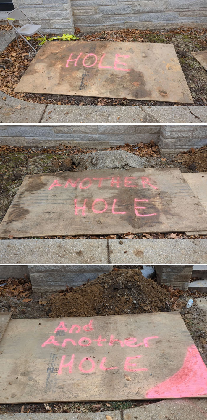 My Guys' Sense Of Humor When I Point Out Three Uncovered Hole Hazards On A Job Site