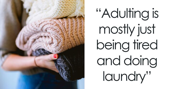 “Your Parents Are Growing Older”: People Share 48 Sad Realities Of Being An Adult