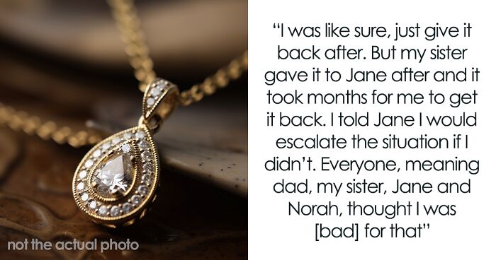 Woman Is Well Aware That Sis Will Give Late Mom's Necklace To Stepmom, Refuses To Lend It