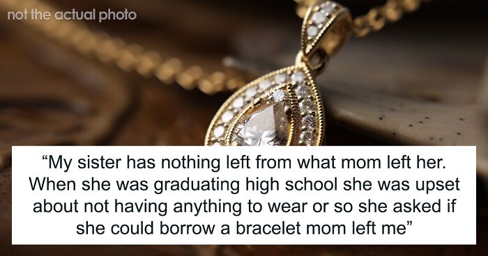 Woman Asks Sister To Lend Late Mom's Necklace For Wedding, She Tells Her 