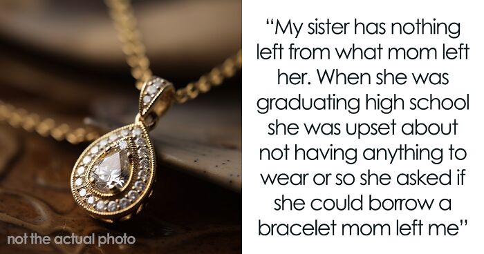 Sis Knows Bride Will Give Late Mom’s Jewelry To Stepmom, Refuses To Lend Her Any, Faces Backlash