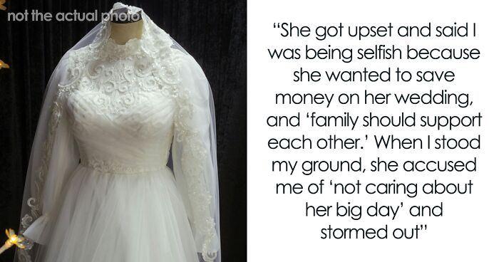 Woman Refuses To Let Sister “Have Her Way” With Her Sentimental Wedding Dress, Drama Ensues