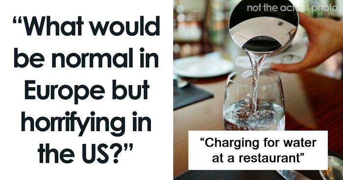 41 Things That Are Normal For Europeans, But Not Americans