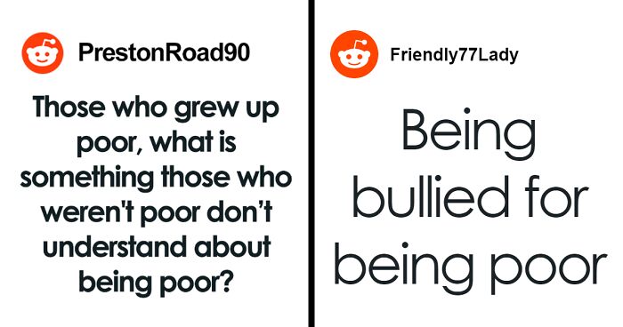 People Are Sharing Experiences Of Growing Up Poor That Rich People Don’t Know About (53 Answers)