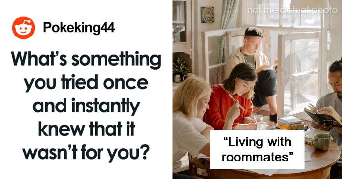 “Tried It, Hated It”: 55 Everyday Things People Tried For The First And Last Time