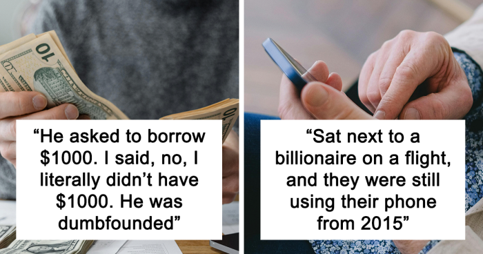 60 Of The Most Unique Experiences People Had With The Super-Rich That Surprised Them