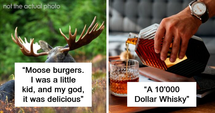 Most Humans Haven’t Tasted These 62 Things, But Folks In This Thread Actually Did