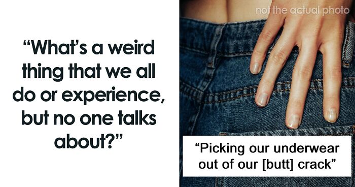 66 Things We Pretty Much All Do But Don't Admit To