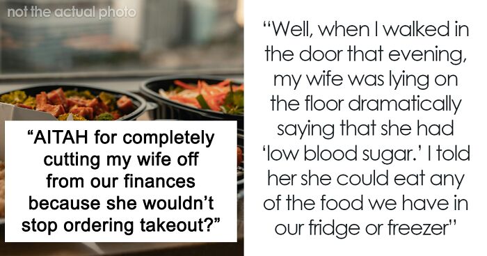 Man Cuts Off Wife Financially After She Spends $1,176 On Takeout, She Doesn’t Take It Well