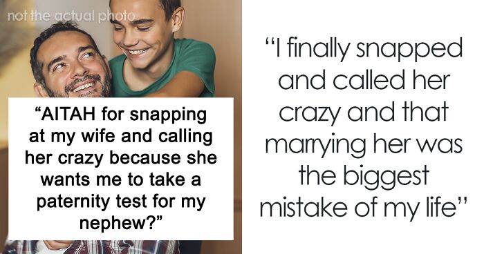 Man Snaps At Wife, Calling Her Crazy After She Demands A Paternity Test For His Nephew