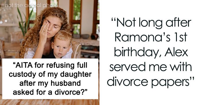 Woman Declines Full Custody Of Daughter After Husband Wants A Fresh Start