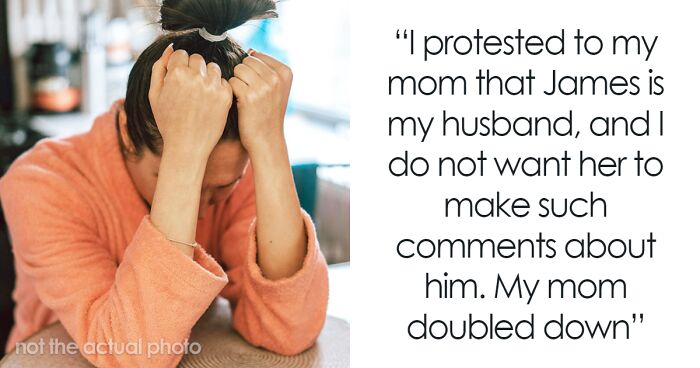 Woman Gets Upset Over Mom’s “Harmless Joke” About Her Marriage, Husband Doesn’t Take Her Side