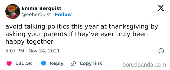 Tweet with a hilarious Thanksgiving joke about avoiding politics by asking parents about their happiness.