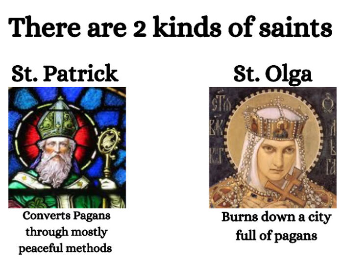 Humorous history meme showing two saints: St. Patrick and St. Olga, contrasting their approaches to pagan conversions.