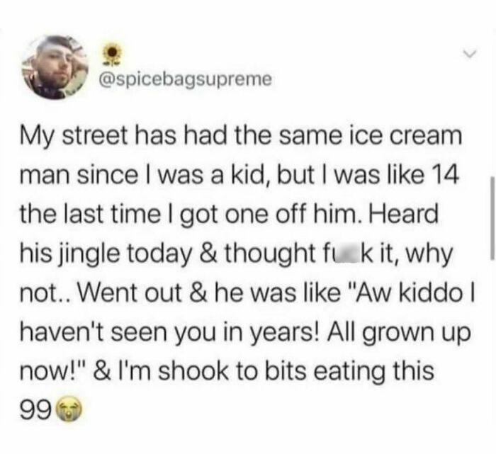 A funny tweet about revisiting the same ice cream man from childhood, capturing a hilarious moment.