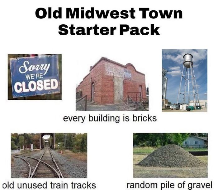 Midwest starter pack: closed sign, brick buildings, water tower, train tracks, gravel pile.