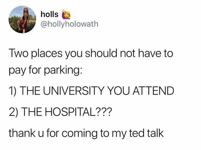 Hilarious tweet about parking fees at universities and hospitals, ending with "thank u for coming to my ted talk."