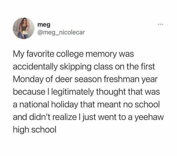 Tweet about accidentally skipping class during deer season, thinking it was a holiday. Part of 76 hilarious random tweets.